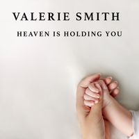 Heaven is Holding You / MP320 by Valerie Smith