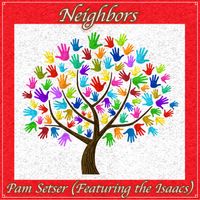 Neighbors (Featuring the Isaacs)  / MP3 by Pam Setser
