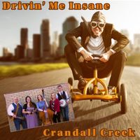 Drivin' Me Insane (MP3 FORMAT) by Crandall Creek Band