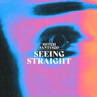 Mitch Santiago - Seeing Straight (2023)