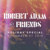 Robert Adam and Friends Holiday Special 