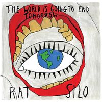 The World Is Going To End Tomorrow by Rat Silo