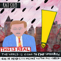 The World Is Going to End Tomorrow by Rat Silo