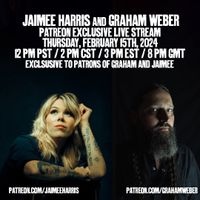 Graham Weber and Jaimee Harris - Patreon Only Live Stream Concert