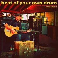 "Beat Of Your Own Drum"