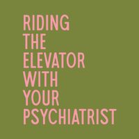 Riding The Elevator With Your Psychiatrist by Judson Claiborne