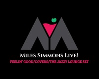 Miles Simmons Live! Presents, "FEELIN' GOOD"