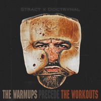 The Warmups Precede The Workouts by Stract X Doctrynal