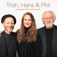 Greatest Hits Volume 2 by Trish, Hans & Phil
