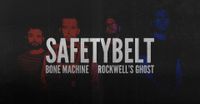 Safetybelt / Bone Machine / Rockwell's Ghost