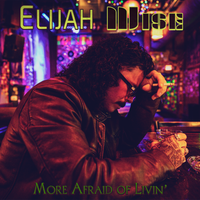 "More Afraid of Livin'" by Elijah Wise