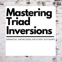 Mastering Triad Inversions