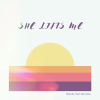 She Lifts Me by Randy San Nicolas