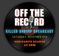 OFF THE RECORD @ Killer Shrimp Speakeasy Bar