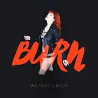 Burn by Delaney Gibson
