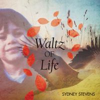 Waltz of Life by Sydney Stevens