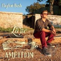 Love & Ambition  by Clayton Bush