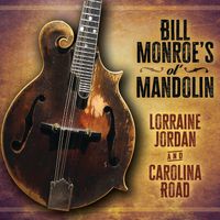 Bill Monroe's Ol' Mandolin by Lorraine Jordan & Carolina Road