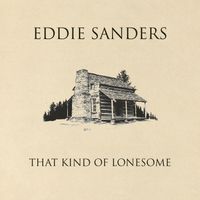 That Kind Of Lonesome by Eddie Sanders