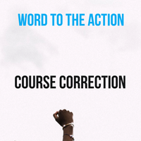 Course Correction by Word to the Action