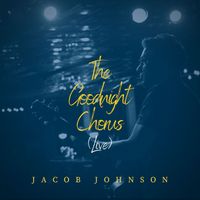 The Goodnight Chorus (live) by Jacob Johnson