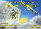 The Very First Adventure of Fulton T. Firefly