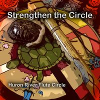 Strengthing the Circle by Huron River Flute Circle