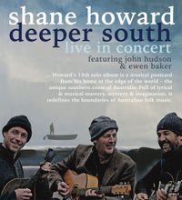 Shane Howard Trio - 'Deeper South' - CD LAUNCH