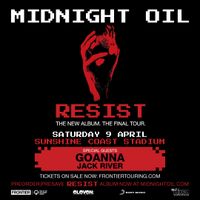 MIDNIGHT OIL’S RESIST TOUR with special guests Goanna and Jack River