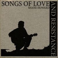 Songs of Love and Resistance  by Shane Howard