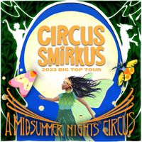 Circus Smirkus 2023 - Complete Version: A Midsummer Night's Circus (Original Show Soundtrack) by Jim Lutz and Ben Scheff