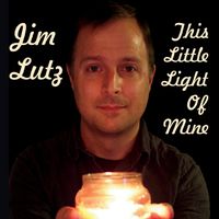 This Little Light Of Mine by Jim Lutz