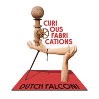 Curious Fabrications by Dutch Falconi
