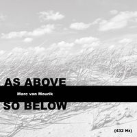 As Above So Below (432 Hertz) by Marc van Mourik
