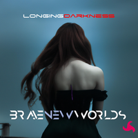 Longing Darkness by Brave New Worlds