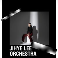 Jihye Lee Orchestra : Infinite Connections