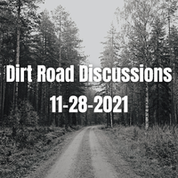 Dirt Road Discussion (11-28-21) by Dirt Road Discussions