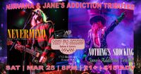 CANCELLED !! Nirvana and Jane's Addiction Tributes at Tony V's!! 