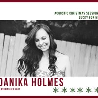 Acoustic Christmas Sessions: Lucky For Me by Danika Holmes feat. Jeb Hart