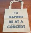 Tote Bag - I'd Rather Be At A Concert 