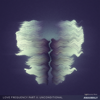 Love Frequency, Pt 2: Unconditional (528 Hz) by Anaamaly