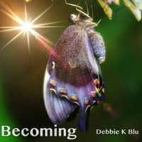 Becoming by Debbie K Blu