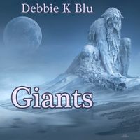 Giants by Debbie K Blu