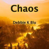 Chaos by Debbie K Blu