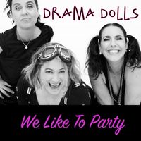 We Like to Party by Drama Dolls