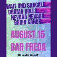 Drama Dolls / Wait and Shackle / Braincandy / Nevada Nevada