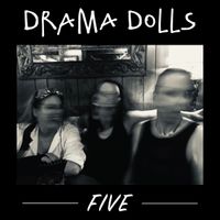 Five by Drama Dolls