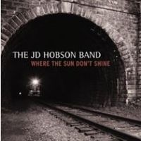 Where the Sun Don't Shine by JD Hobson Band
