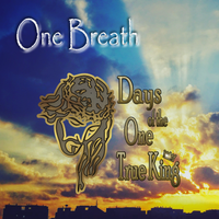 Days of the One True King by One Breath
