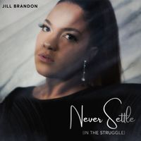 Never Settle (in the struggle) by Jill Brandon